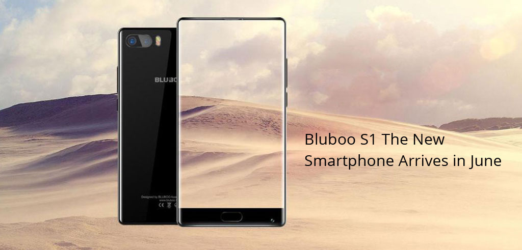Bluboo S1 The New Smartphone Arrives in June