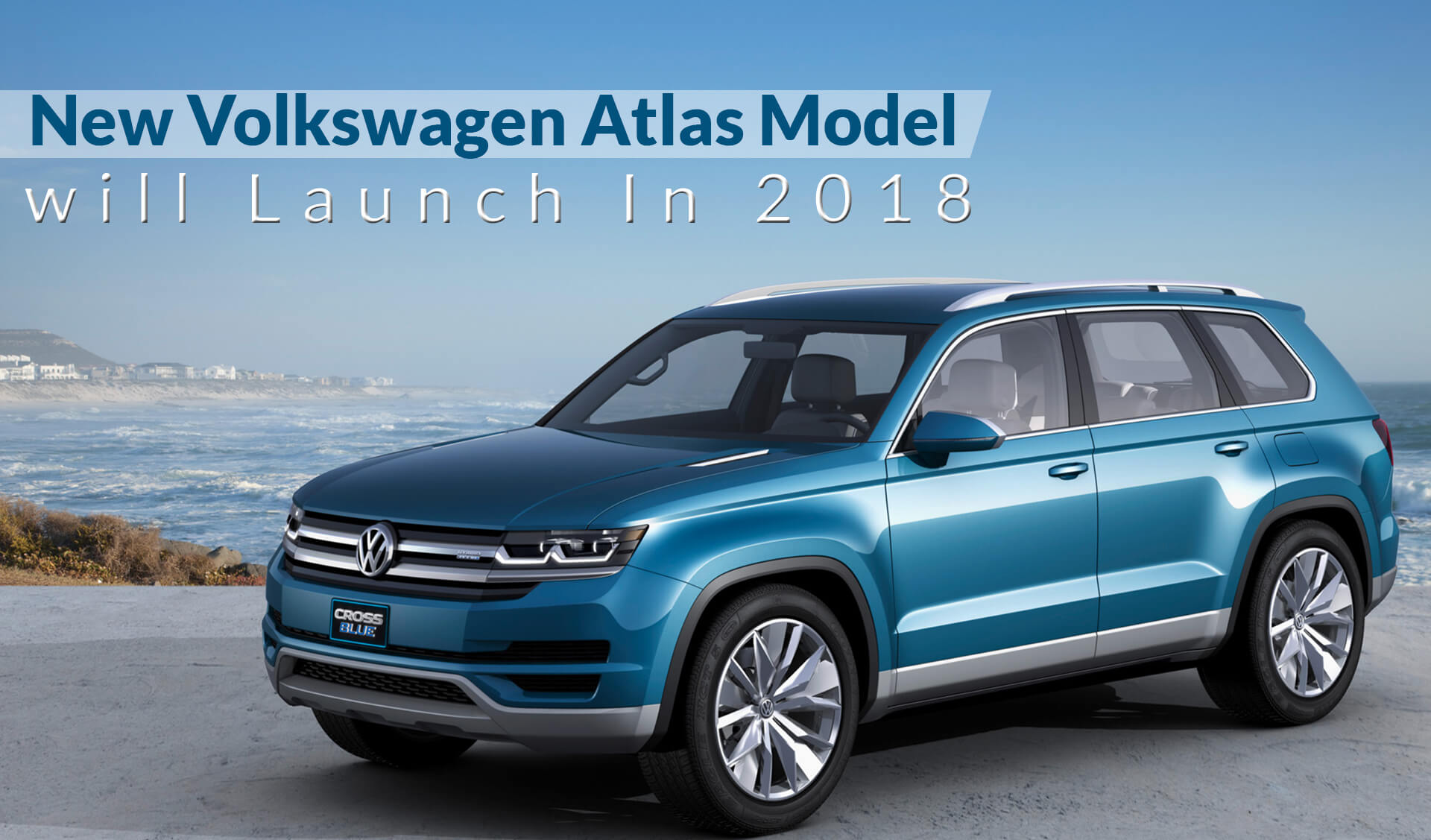 New Volkswagen Atlas Model will Launch In 2018