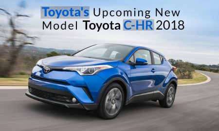 Toyota's Upcoming New Model Toyota C-HR 2018