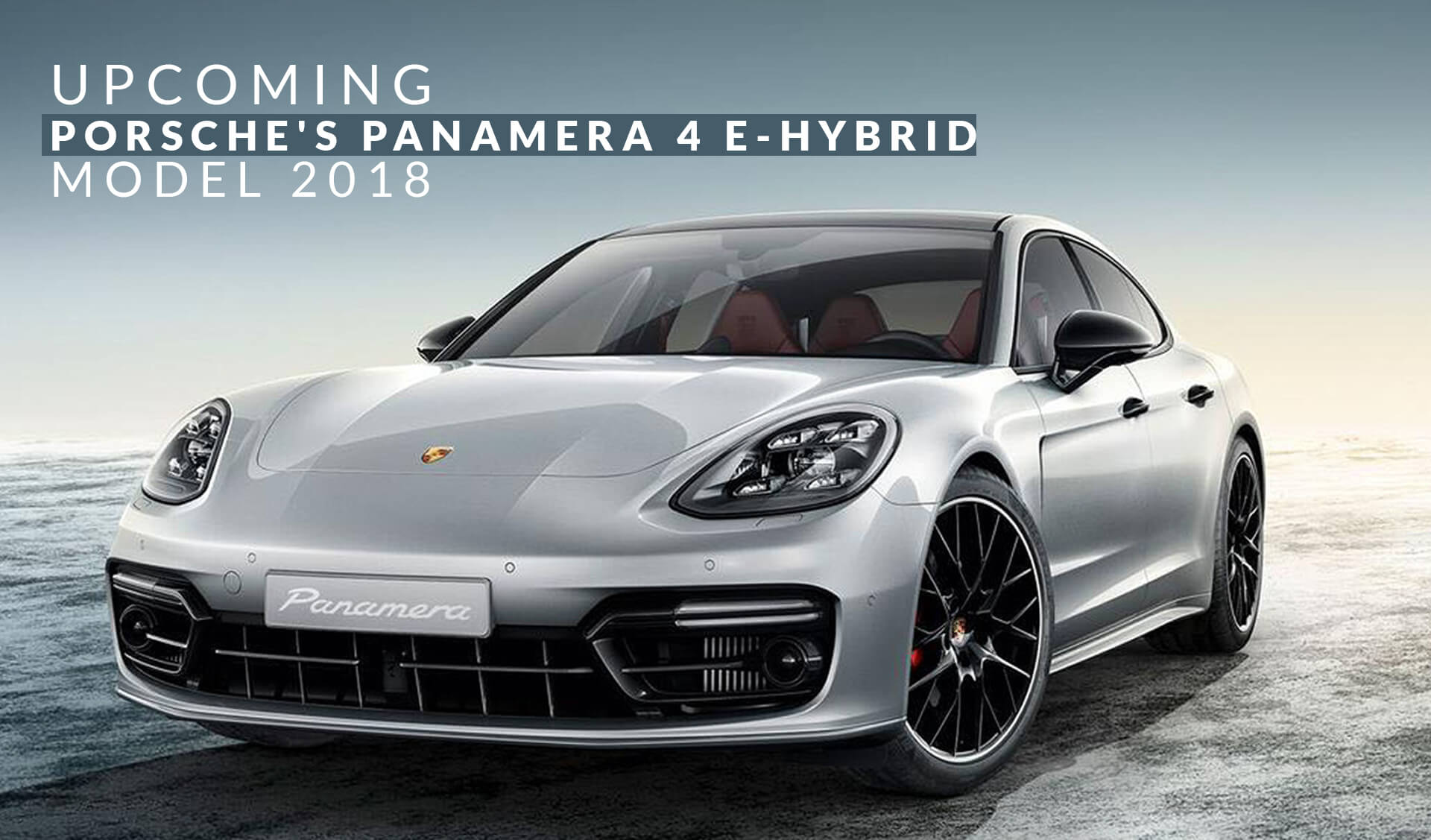 Upcoming Porsche's Panamera 4 E-Hybrid Model 2018